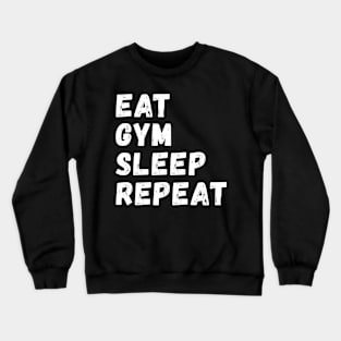 Eat Gym Sleep Repeat Crewneck Sweatshirt